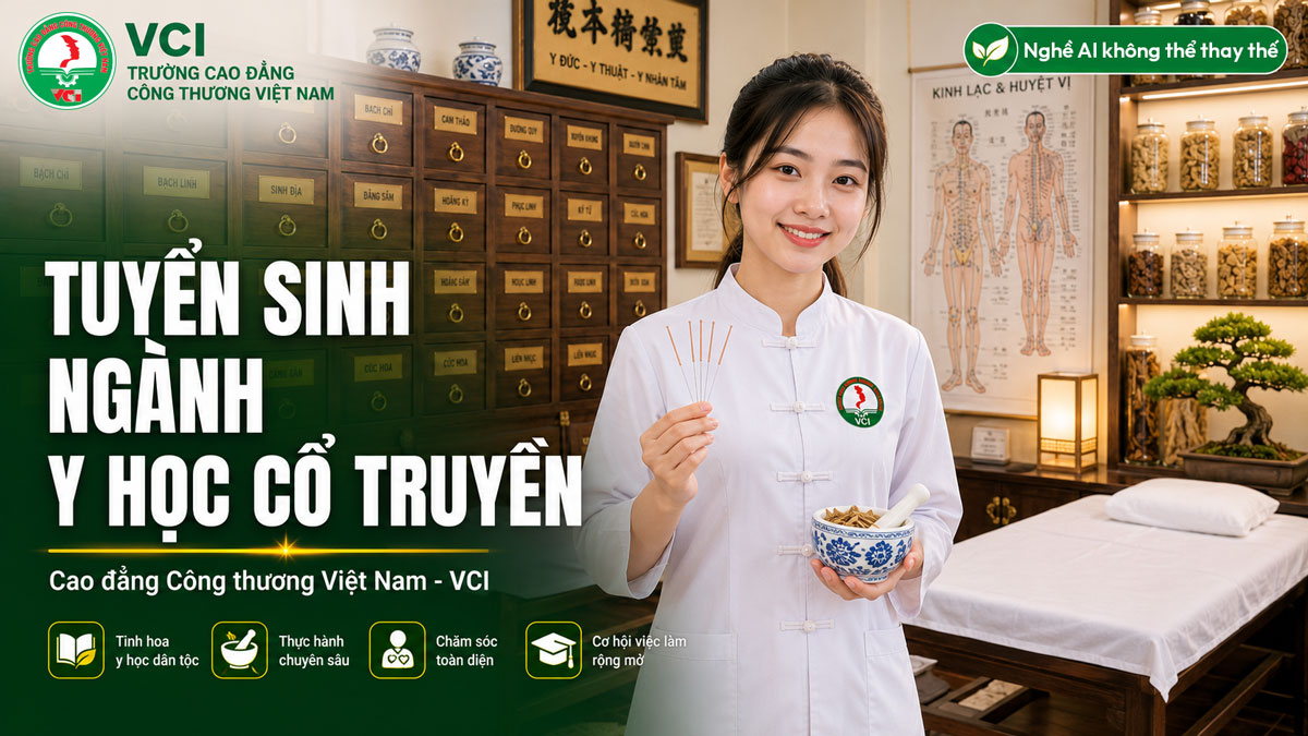 Tuyển sinh ngành Y học cổ truyền 2026 tại Trường Cao đẳng Công Thương Việt Nam VCI – học châm cứu bấm huyệt đông dược dưỡng sinh mở phòng khám YHCT