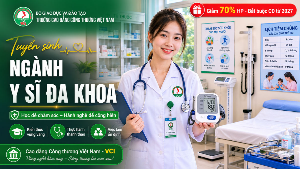 Tuyển sinh ngành Y sĩ đa khoa 2026 tại Trường Cao đẳng Công Thương Việt Nam VCI – giảm 70% học phí bắt buộc cao đẳng từ 2027 thực tập bệnh viện trạm y tế