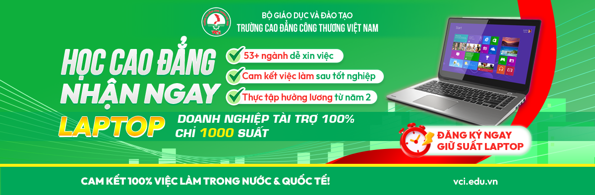 Học cao đẳng tại trường Cao đẳng Công thương Việt Nam với 53 ngành nhận ngay quà laptop