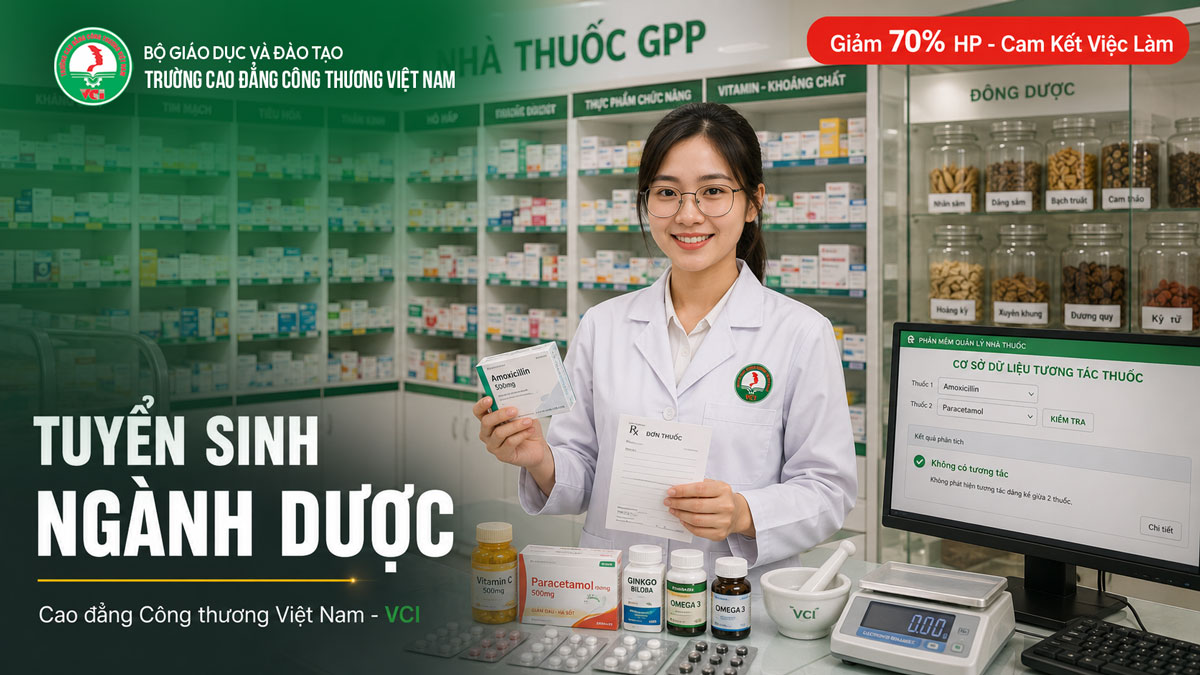 Tuyển sinh ngành Dược 2026 tại Trường Cao đẳng Công Thương Việt Nam VCI – bằng dược sĩ cao đẳng giảm 70% học phí cam kết 100% việc làm mở quầy thuốc