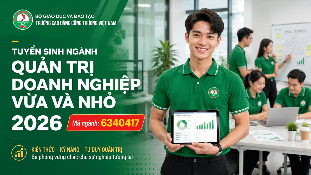 Tuyển sinh ngành Quản trị Doanh nghiệp Vừa và Nhỏ 2026 tại Trường Cao đẳng Công Thương Việt Nam VCI